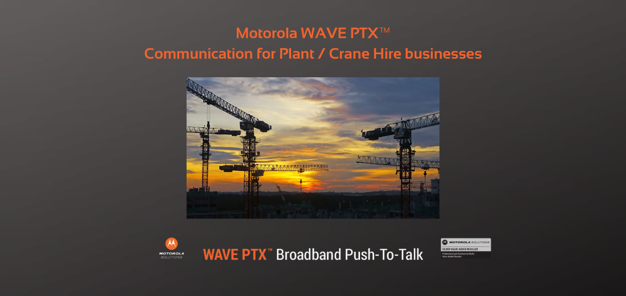 Motorola WAVE PTX™ Communication for plant crane hire businesses (1245 x 590 px)